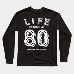 Life begins at 80 Long Sleeve T-Shirt